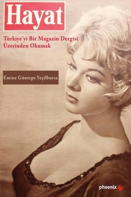 Hayat-Türkiye'yi Bir Magazin Dergisi Üzerinden Okumak