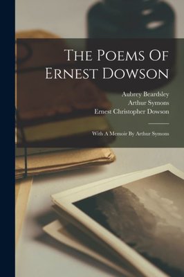 Poems Of Ernest Dowson