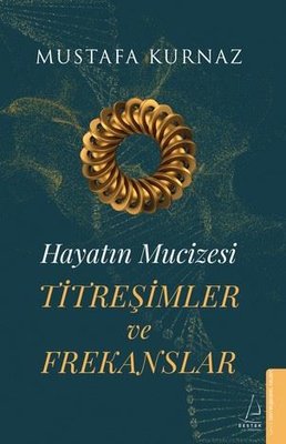 Titreşimler ve Frekanslar - Hayatın Mucizesi