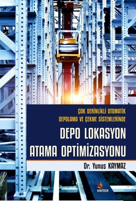 Depo Lokasyon Atama Optimizasyonu - Çok Derinlikli Otomatik Depolama ve Çekme Sistemlerinde