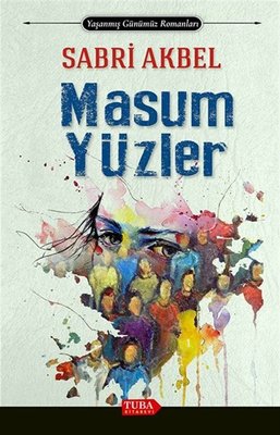 Masum Yüzler - Yaşanmış Günümüz Romanları