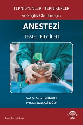 Teknisyenler - Teknikerler ve Sağlık Okulları İçin Anestezi Temel Bilgiler