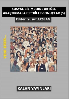 Sosyal Bilimlerde Aktüel Araştırmalar: Etkiler - Sonuçlar 5