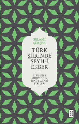 Türk Şiirinde Şeyh-i Ekber - Şiirimizde Muhyiddin İbnü'l Arabi Etkileri