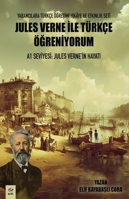 A1 Seviyesi: Jules Verne'in Hayatı - Jules Verne İle Türkçe Öğreniyorum