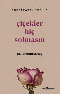 Çiçekler Hiç Solmasın - Edebiyatın İzi 3