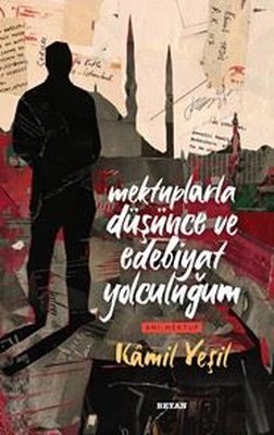 Mektuplarla Düşünce ve Edebiyat Yolculuğum