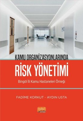 Kamu Organizasyonlarında Risk Yönetimi-Bingöl İli Kamu Hastaneleri Örneği