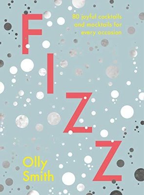 Fizz : 80 joyful cocktails and mocktails for every occasion