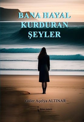 Bana Hayal Kurduran Şeyler