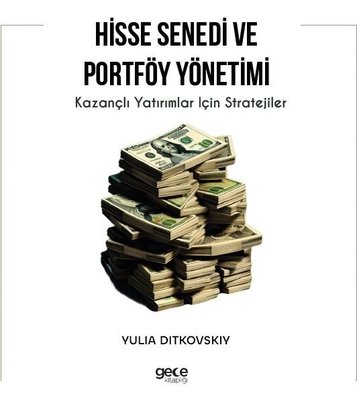 Hisse Senedi ve Portföy Yönetimi - Kazançlı Yatırımlar İçin Stratejiler