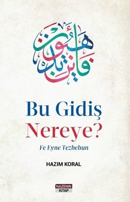 Bu Gidiş Nereye? Fe Eyne Tezhebun