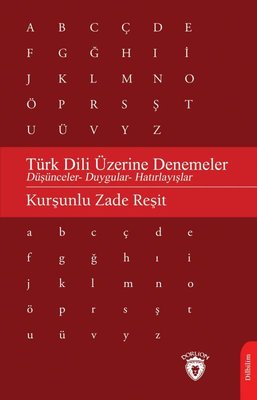 Türk Dili Üzerine Denemeler - Düşünceler Duygular Hatırlayışlar
