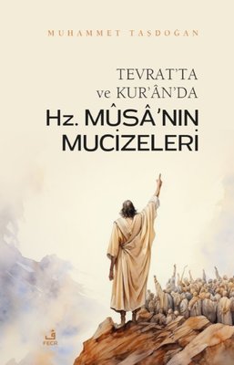Tevrat'ta ve Kur'an'da Hz.Musa'nın Mucizeleri