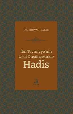 İbn Teymiyye'nin Usul Düşüncesinde Hadis