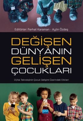 Değişen Dünyanın Gelişen Çocukları - Dijital Teknolojinin Çocuk Gelişimi Üzerindeki Etkileri