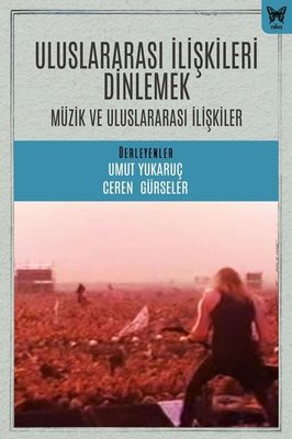 Uluslararası İlişkileri Dinlemek: Müzik ve Uluslararası İlişkiler