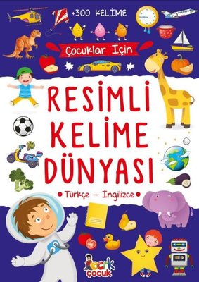 Çocuklar İçin Resimli Kelime Dünyası - Türkçe - İngilizce - 300 Kelime