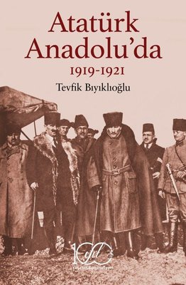 Atatürk Anadolu'da 1919 - 1921