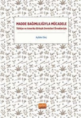 Madde Bağımlılığıyla Mücadele - Türkiye ve Amerika Birleşik Devletleri Örnekleriyle