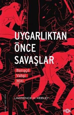 Uygarlıktan Önce Savaşlar - Barışçıl Vahşi Miti