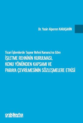 İşletme Rehninin Kurulması Konu Yönünden Kapsamı ve Paraya Çevrilmesinin Sözleşmelere Etkisi - Tica