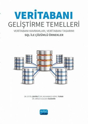 Veritabanı Geliştirme Temelleri - Veritabanı Kavramları Veritabanı Tasarımı SQL ile Çözümlü Örnekle