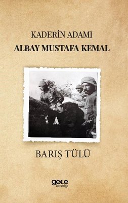 Kaderin Adamı Albay Mustafa Kemal