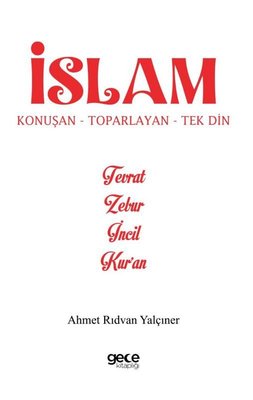 İslam - Konuşan Toparlayan Tek Din - Tevrat Zebur İncil Kur'an