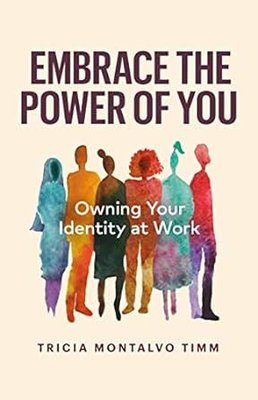 Embrace the Power of You : Owning Your Identity at Work