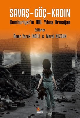 Savaş - Göç - Kadın - Cumhuriyet'in 100. Yılına Armağan