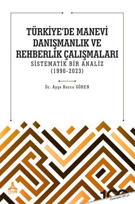 Türkiye'de Manevi Danışmanlık ve Rehberlik Çalışmaları - Sistematik Bir Analiz 1990-2023