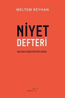 Niyet Defteri - Her Kalp Kendi Niyetini Yazar!