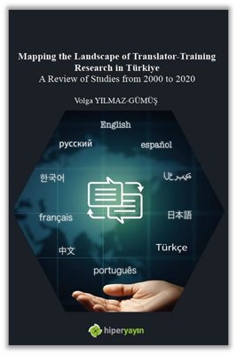 Mapping The Landscape of Translator - Training Research in Türkiye A Review Of Studies From 2000 to