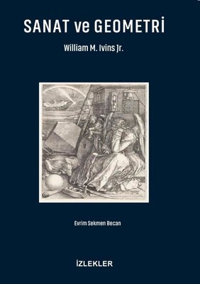 Sanat ve Geometri - William M. Ivins Jr.