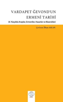 Vardapet Ğevond'un Ermeni Tarihi - 8.Yüzyılda Araplar Ermeniler Hazarlar ve Bizanslılar