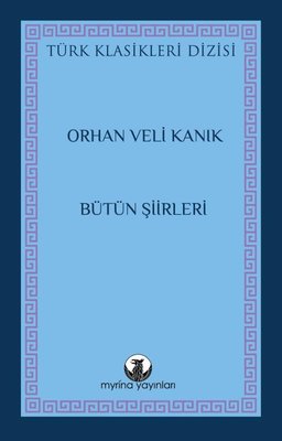 Orhan Veli Kanık - Bütün Şiirleri - Türk Klasikleri Dizisi