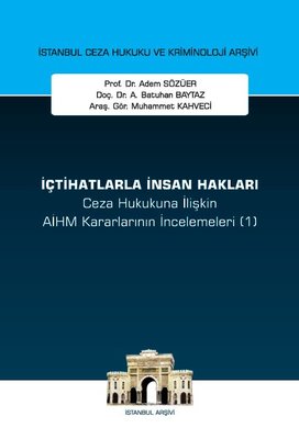 İçtihatlarla İnsan Hakları - Ceza Hukukuna İlişkin AİHM Kararlarının İncelemeleri 1 - İstanbul Ceza