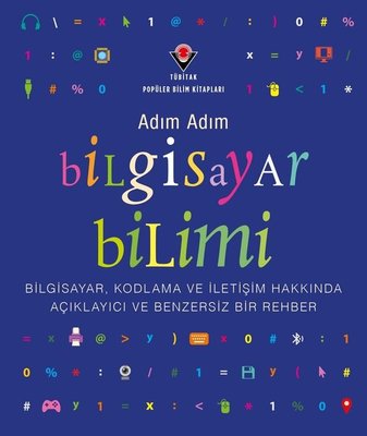 Adım Adım Bilgisayar Bilimi - Bilgisayar Kodlama ve İletişim Hakkında Açıklayıcı ve Benzersiz Bir R