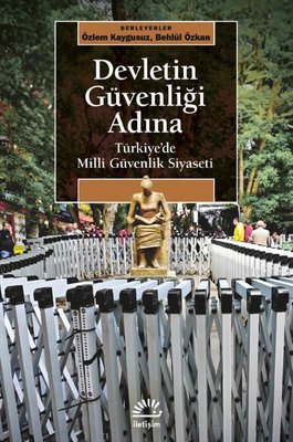 Devletin Güvenliği Adına - Türkiye'de Milli Güvenlik Siyaseti