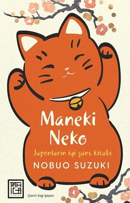 Maneki Neko - Japonların İyi Şans Kitabı