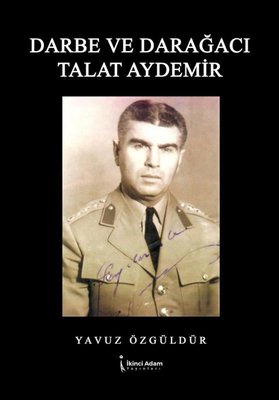 Darbe ve Darağacı Talat Aydemir