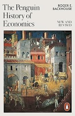 The Penguin History of Economics : New and Revised