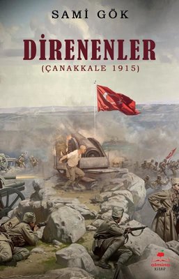 Direnenler - Çanakkale 1915