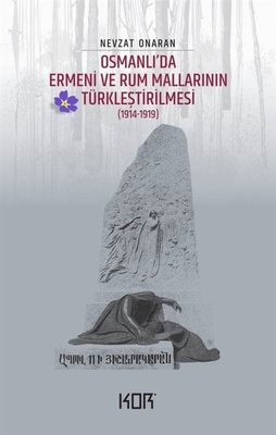 Osmanlı'da Ermeni ve Rum Mallarının Türkleştirilmesi 1914 - 1919