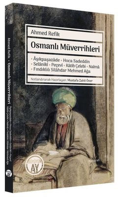 Osmanlı Müverrihleri: Aşıkpaşazade - Hoca Sadeddin - Selaniki - Peçevi - Katib Çelebi - Naima - Fınd