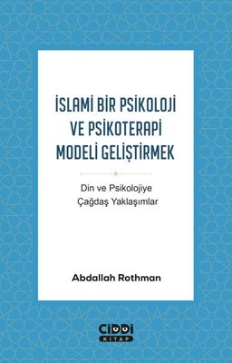 İslami Bir Psikoloji ve Psikoterapi Modeli Geliştirmek-Din ve Psikolojiye Çağdaş Yaklaşımlar