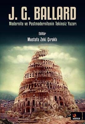 J.G. Ballard Modernite ve Postmodernitenin Tekinsiz Yazarı