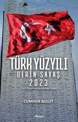 Türk Yüzyılı Derin Savaş 2023 - Türk Yıldızının Ardındaki İrade