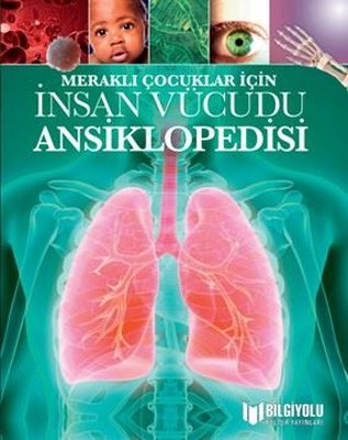 İnsan Vücudu Ansiklopedisi-Meraklı Çocuklar İçin